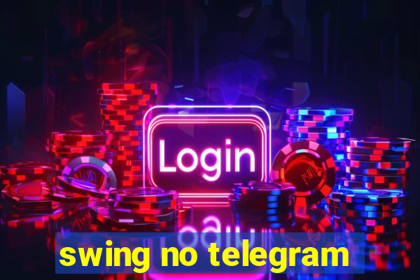 swing no telegram